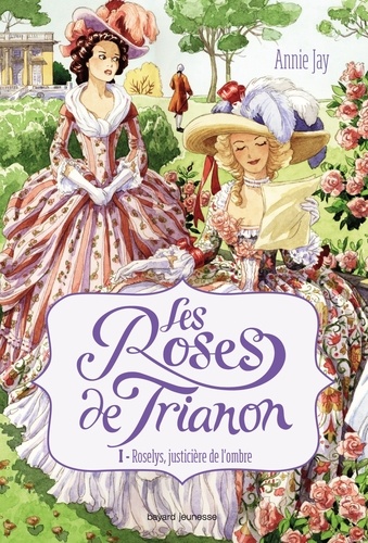 Les Roses de Trianon, Tome 1 : Roselys, justicière de l'ombre