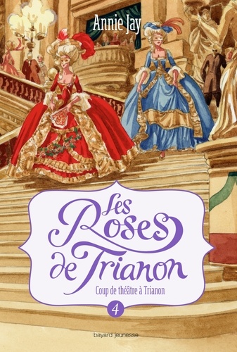 Les Roses de Trianon Tome 4 Coup de théâtre à Trianon