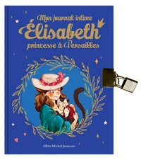 Mon journal intime Elisabeth, princesse à Versailles