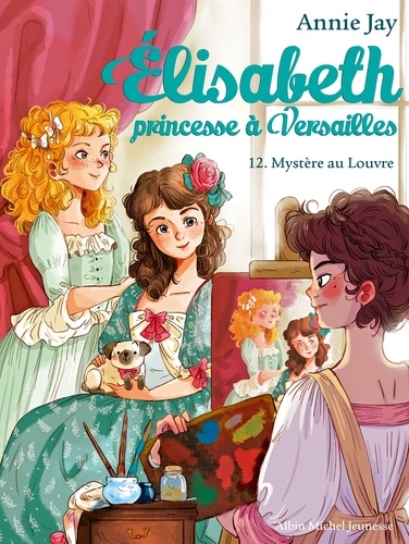 Mystère au Louvre. Elisabeth princesse à Versailles - tome 12