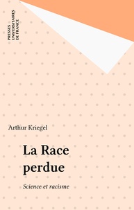 Annie Kriegel - La Race perdue - Science et racisme.