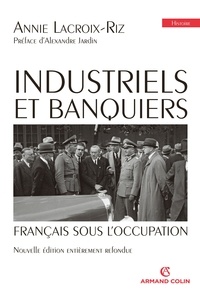 Annie Lacroix-Riz - Industriels et banquiers français sous l'Occupation.