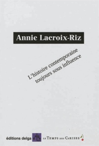 Annie Lacroix-Riz - L'histoire contemporaine toujours sous influence.