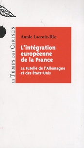 Annie Lacroix-Riz - L'intégration européenne de la France - La tutelle de l'Allemagne et des Etats-Unis.