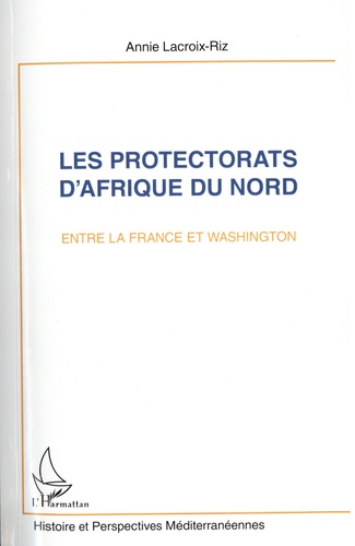 Annie Lacroix-Riz - Les protectorats d'Afrique du Nord entre la France et Washington - Maroc et Tunisie.