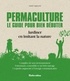 Annie Lagueyrie - Permaculture : le guide pour bien débuter - Jardiner en imitant la nature.