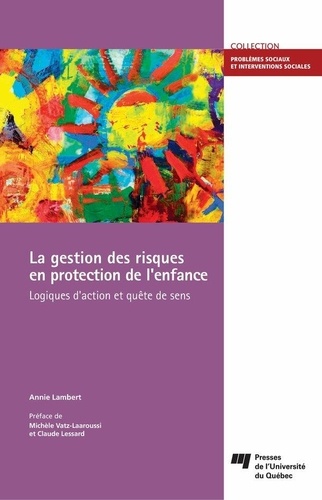 Annie Lambert - La gestion des risques en protection de l'enfance - Logiques d'action et quête de sens.