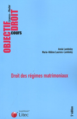 Annie Lamboley et Marie-Hélène Laurens-Lamboley - Droit des régimes matrimoniaux.