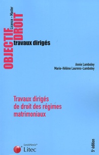 Annie Lamboley et Marie-Hélène Laurens-Lamboley - Travaux dirigés de droit des régimes matrimoniaux - Etudes de cas, dissertations, commentaires d'arrêts et d'articles.