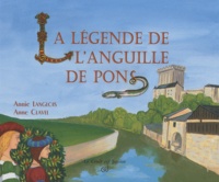 Annie Langlois et Anne Clavel - La légende de l'anguille de Pons.