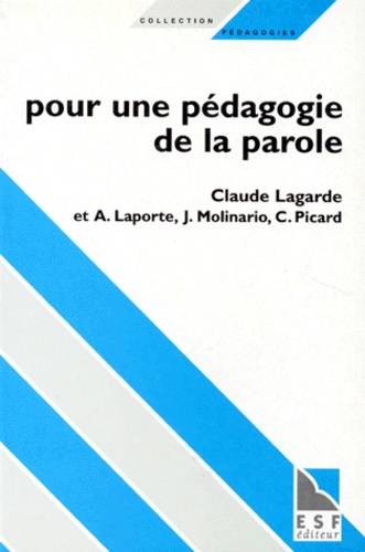 Annie Laporte et Christian Picard - Pour Une Pedagogie De La Parole. De La Culture A L'Ethique.