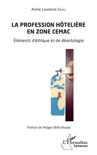 Rechercher des livres de téléchargement isbn La profession hôtelière en zone CEMAC  - Eléments d'éthique et de déontologie par Annie Laurence Sikali PDB
