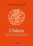 Rémi Brague et Annie Laurent - L'Islam - pour tous ceux qui veulent en parler (mais ne le connaissent pas encore).