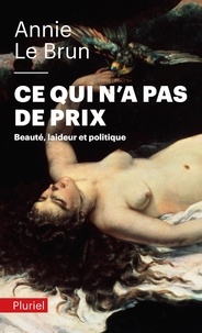 Annie Le Brun - Ce qui n'a pas de prix - Beauté, laideur et politique.