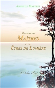 Annie Le Martret - Messages des Maîtres et des Etres de Lumière.