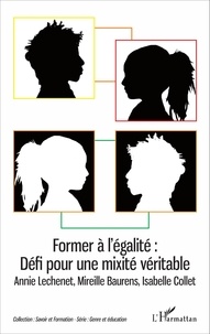 Annie Léchenet et Mireille Baurens - Former à l'égalité : défi pour une mixité véritable.