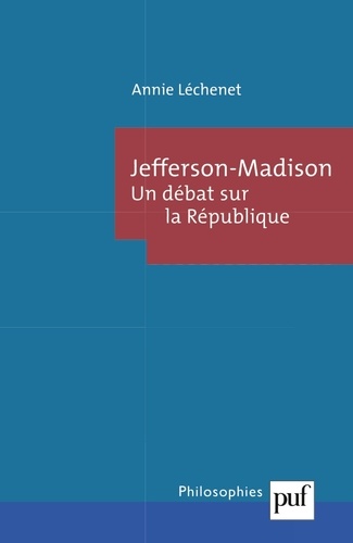 Jefferson-Madison. Un débat sur la République