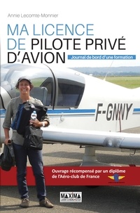 Annie Lecomte-Monnier - Ma licence de pilote privé d'avion - Journal de bord d'une formation.