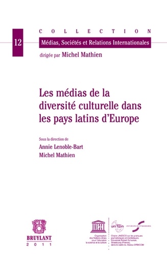 Annie Lenoble-Bart et Michel Mathien - Les médias de la diversité culturelle dans les pays latins dEurope.