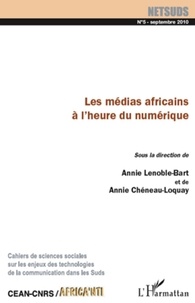 Annie Lenoble-Bart et Annie Chéneau-Loquay - Netsuds N° 5, Septembre 2010 : Les médias africains à l'heure du numérique.