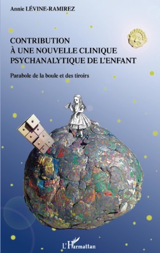 Annie Lévine-Ramirez - Contribution à une nouvelle clinique psychanalytique de l'enfant - Parabole de la boule et des tiroirs.