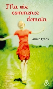 Annie Lyons - Ma vie commence demain.