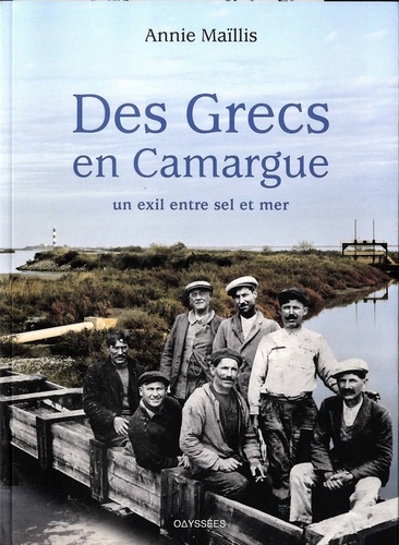 Annie Maïllis - Des Grecs en Camargue - Un exil entre sel et mer.