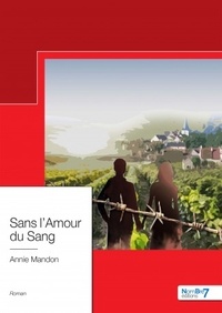 Téléchargement gratuit de livres audio numériques Sans l'amour du sang 9782368328941  in French par Annie Mandon