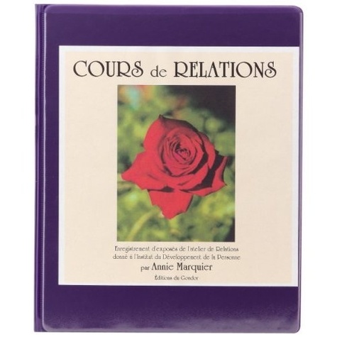 Annie Marquier - Cours de relations ou l'art d'aimer - Enregistrement d'exposés de l'atelier de Relations donné à l'Institut du Développement de la personne. 4 CD audio