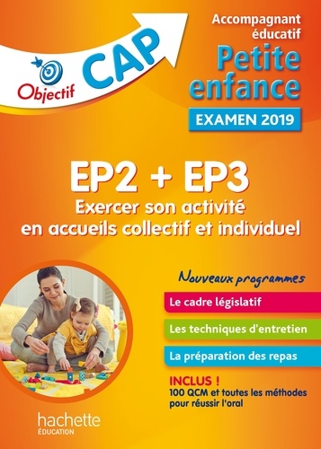 EP2 + EP3, Exercer son activité en accueils collectif et individuel CAP Accompagnant éducatif Petite enfance. Pratique professionnelle  Edition 2018-2019