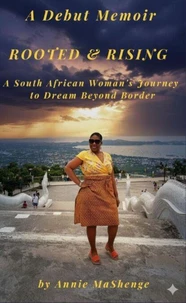 Rooted and Rising: A South African Woman's Journey to Dream Beyond Border