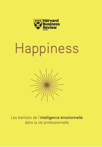 Annie McKee et Peter-N Stearns - Happiness - Les bienfaits de l'intelligence émotionnelle.