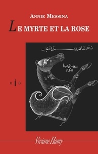 Annie Messina - Le Myrte et la Rose.