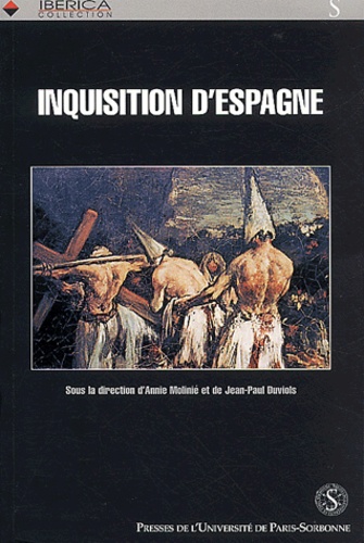 Annie Molinié- Bertrand et Jean-Paul Duviols - Inquisition d'Espagne.