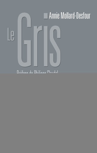 Annie Mollard-Desfour - Le gris - Dictionnaire de la couleur, mots et expressions d'aujourd'hui, XXe-XXIe.