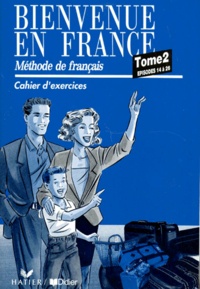 Annie Monnerie-Goarin - Bienvenue En France. Tome 2, Episodes 14 A 26, Cahier D'Exercices.