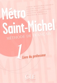 Annie Monnerie-Goarin et Sylvie Schmitt - Métro Saint-Michel Méthode de français Niveau 1 - Livre du professeur.