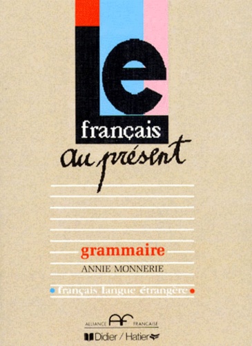 Annie Monnerie - Le Francais Au Present. Grammaire.