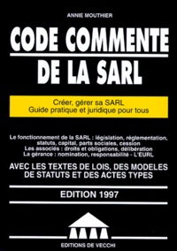 Annie Mouthier - Code Commente De La Sarl. Creer, Gerer Sa Sarl, Guide Pratique Et Juridique Pour Tous, Edition 1997.
