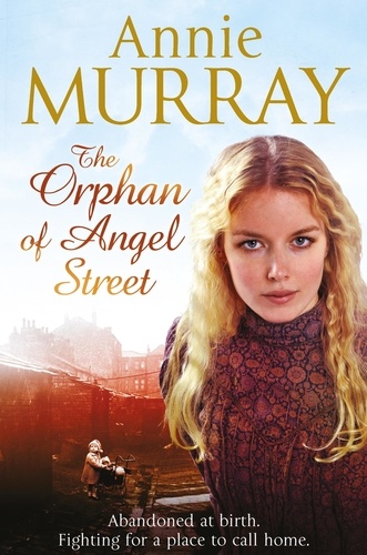 Annie Murray - The Orphan of Angel Street.