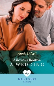 Annie O'Neil - A Return, A Reunion, A Wedding.