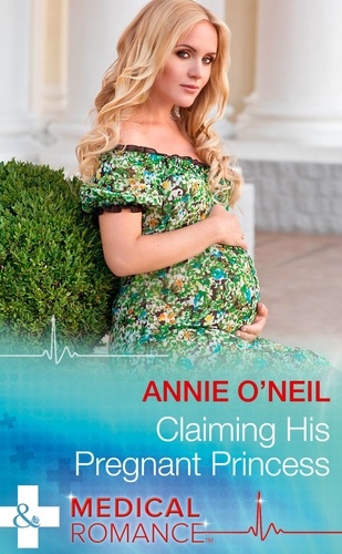 Annie O'Neil - Claiming His Pregnant Princess.