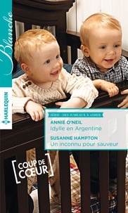 Annie O'Neil et Susanne Hampton - Des jumeaux à aimer  : Idylle en Argentine ; Un inconnu pour sauveur.