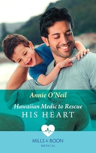 Annie O'Neil - Hawaiian Medic To Rescue His Heart.