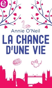 Annie O'Neil - La chance d'une vie.