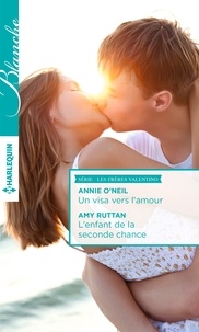 Annie O'Neil et Amy Ruttan - Un visa vers l'amour - L'enfant de la seconde chance.