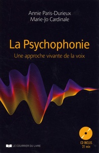 Annie Paris-Durieux et Marie-Jo Cardinale - La Psychophonie - Une approche vivante de la voix. 1 CD audio