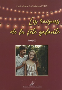 Annie-Paule Félix et Christian Félix - Les raisins de la fête galante.