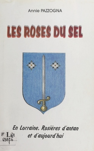 Les roses du sel : en Lorraine, Rosières d'antan et d'aujourd'hui
