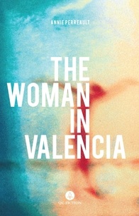 Annie Perreault et Ann Marie Boulanger - The Woman in Valencia.